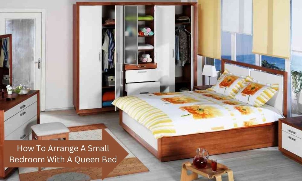 How to Arrange a Small Bedroom With a Queen Bed